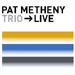 Pat Metheny - Trio-Live