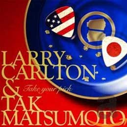 Larry Carlton & 松本孝弘 - Take Your Pick