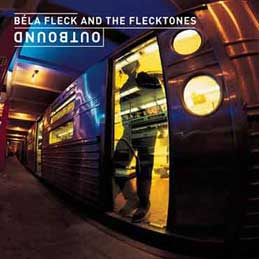 Bela Fleck And The Flecktones - Outbound