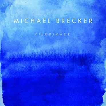 Michael Brecker - Pilgrimage