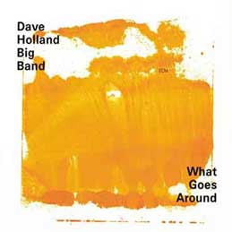 Dave Holland Big Band - What Goes Around