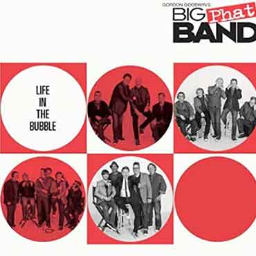 Gordon Goodwin's Big Phat Band - Life In The Bubble