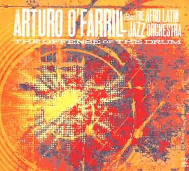 Arturo O'Farrill - The Offense Of The Drum