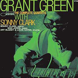 Grant Green - The Complete Quartets With Sonny Clark