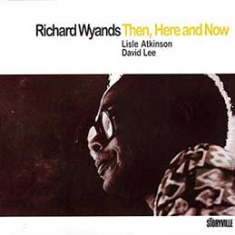 Richard Wyands - Then Here And Now