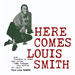 Louis Smith - Here Comes