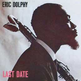 Eric Dolphy - Last Date