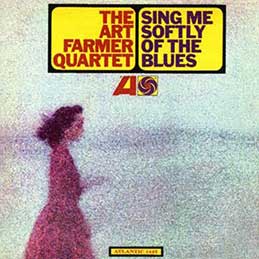 Art Farmer - Sing Me Softly Of The Blues