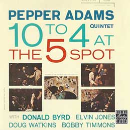 Pepper Adams - 10 To 4 At The 5 Spot