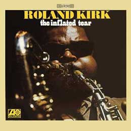 Roland Kirk - The Inflated Tear