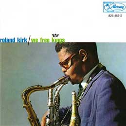 Roland Kirk - We Free Kings