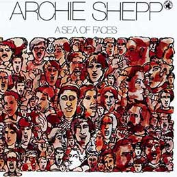 Archie Shepp - A Sea Of Faces