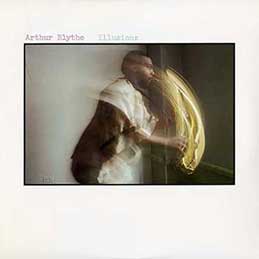 Arthur Blythe - Illusions