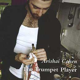 Avishai Cohen - The Trumpet Player