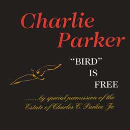 Charlie Parker - Bird Is Free