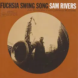 Sam Rivers - Fuchsia Swing Song