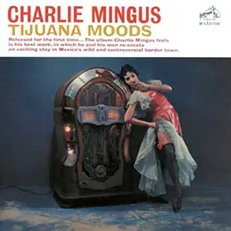 Charles Mingus - Tijuana Moods