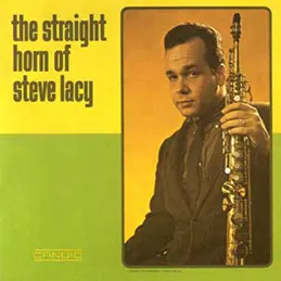 Steve Lacy - The Straight Horn Of Steve Lacy