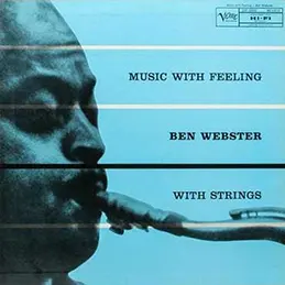 Ben Webster - Music With Feeling