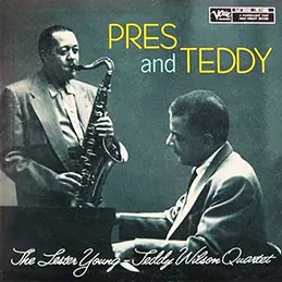 Lester Young & Teddy Wilson - Pres and Teddy