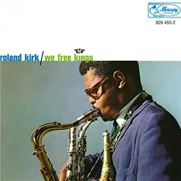 Roland Kirk - We Free Kings