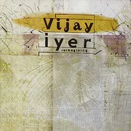 Vijay Iyer - Reimagining