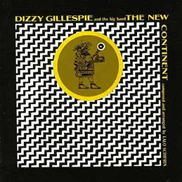 Dizzy Gillespie - The New Continent