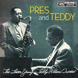 Lester Young & Teddy Wilson - Pres and Teddy