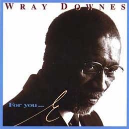Wray Downes - For You E
