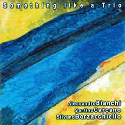 Alessandro Bianchi - Something Like a Trio