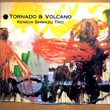 嶋津健一 - Tornado & Volcano