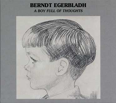 Berndt Egerbladh - A Boy Full Of Thoughts