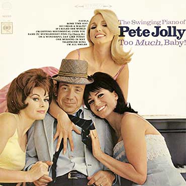 Pete Jolly - The Swinging Piano of Too Much Baby