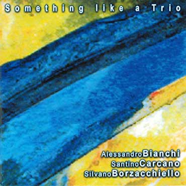 Alessandro Bianchi - Something Like a Trio