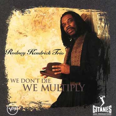 Rodney Kendrick - We Don't Die We Multiply