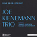 Joe Kienemann - Come Be Or Come Bop