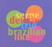 Serge Delaite - Brazilian Like