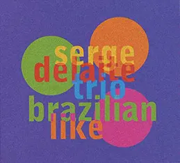 Serge Delaite - Brazilian Like