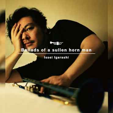 五十嵐 一生 - Ballads Of A Sullen Horn Man