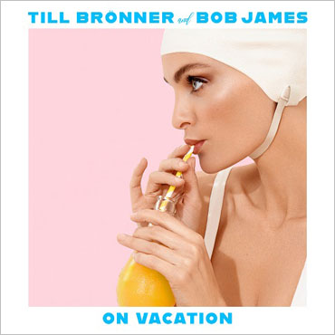 Till Bronner & Bob James - On Vacation