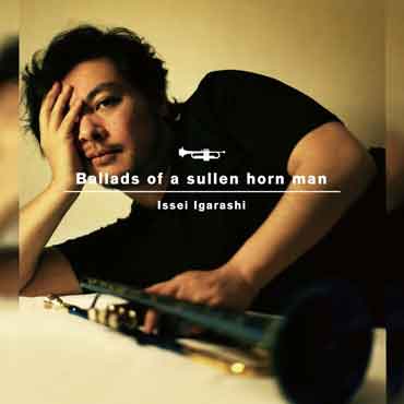五十嵐一生 - Ballads Of A Sullen Horn Man