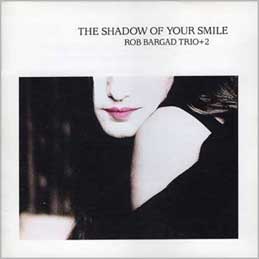 Rob Bargad - The Shadow Of Your Smile