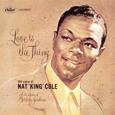 Nat King Cole - Love Is the Thing