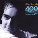 Oliver Kent - 400 Years Ago Tomorrow