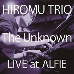 Hiromu トリオ - The Unknown : Live At Alfie
