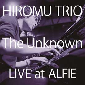 Hiromu トリオ - The Unknown : Live At Alfie