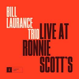 Bill Laurance - Live At Ronnie Scott's