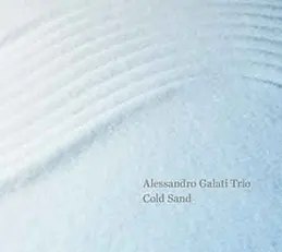 Alessandro Galati Trio - Cold Sand