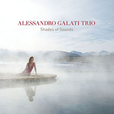 Alessandro Galati Trio - Shades Of Sounds