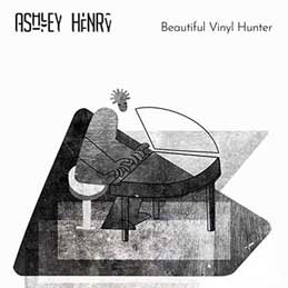 Ashley Henry - Beautiful Vinyl Hunter